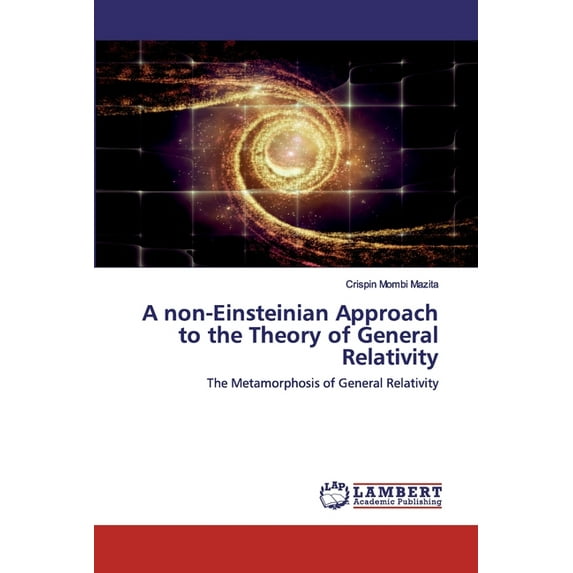 A non-Einsteinian Approach to the Theory of General Relativity (Paperback)