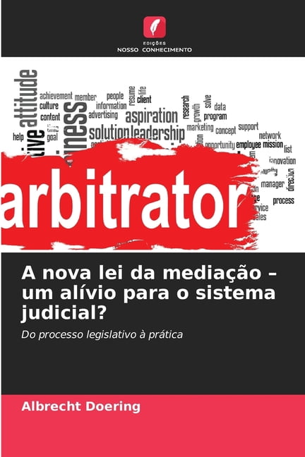 A nova lei da mediaÃ§Ã£o - um alÃ­vio para o sistema judicial?, (Paperback)