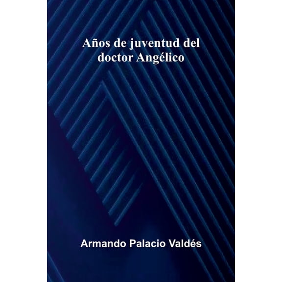 Aos de juventud del doctor Anglico, (Paperback)