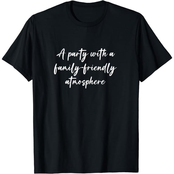 A party with a family-friendly atmosphere T-Shirt