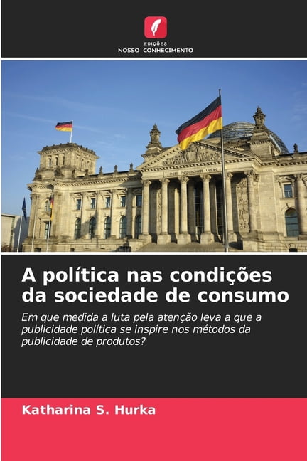 A polÃ­tica nas condiÃ§Ãµes da sociedade de consumo, (Paperback)