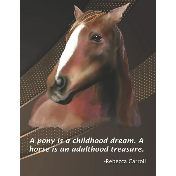 A pony is a childhood dream. A horse is an adulthood treasure. (Paperback)