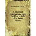 thumbnail image 1 of A practical commentary upon the First epistle of St. Peter Volume 1 (Paperback), 1 of 1