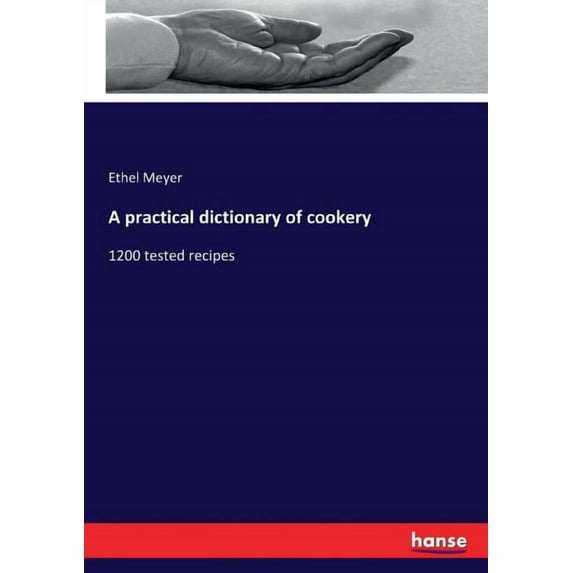 A practical dictionary of cookery: 1200 tested recipes, (Paperback)