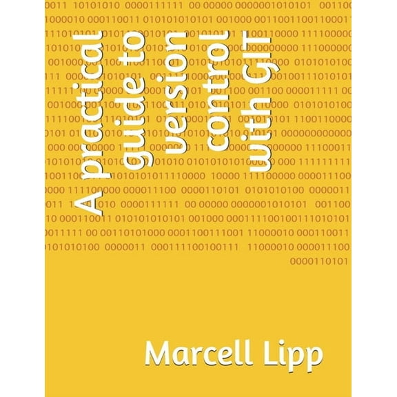 A practical guide to version control with GIT, (Paperback)