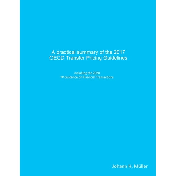 A practical summary of the 2017 OECD Transfer Pricing Guidelines (Paperback)
