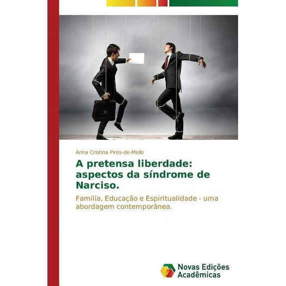 A pretensa liberdade: aspectos da síndrome de Narciso (Paperback)