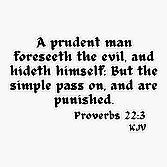 A prudent man foreseeth the evil... Proverbs 22:3 White Text Sticker