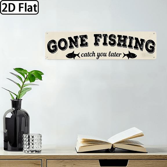 A rectangular aluminum plaque, displaying GONE FISHING catch you later. For home Decorative Signs & Plaques. 2D flat, size 16 * 4 inches.