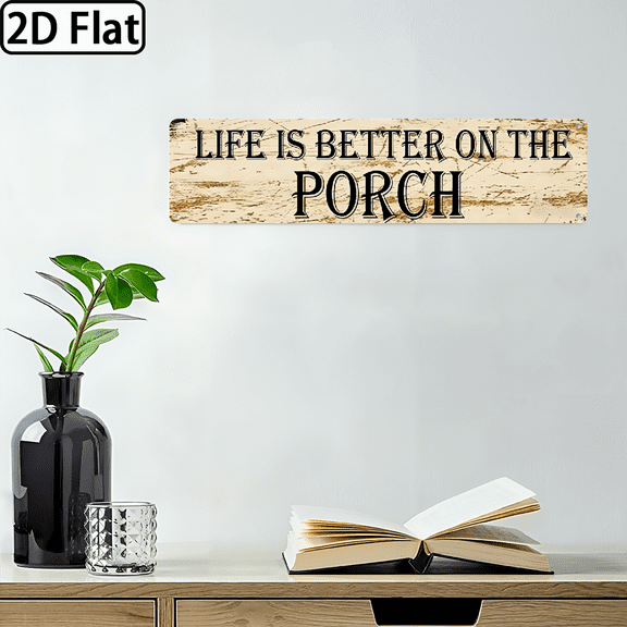 A rectangular aluminum plaque, featuring the text "LIFE IS BETTER ON THE PORCH". For home Decorative Signs & Plaques. 2D flat, 16 * 4 inches.