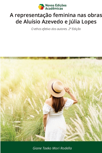 A representação feminina nas obras de Aluísio Azevedo e Júlia Lopes, (Paperback)