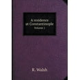 thumbnail image 1 of A residence at Constantinople Volume 1 (Paperback), 1 of 1