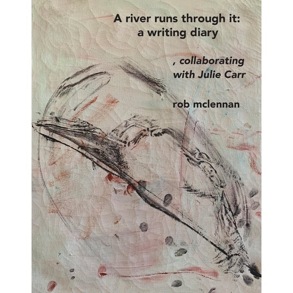 A river runs through it: , collaborating with Julie Carr, (Paperback)