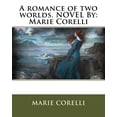 thumbnail image 1 of A romance of two worlds. NOVEL By : Marie Corelli (Paperback), 1 of 1