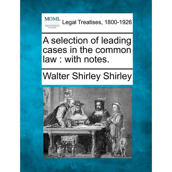 A selection of leading cases in the common law (Paperback)