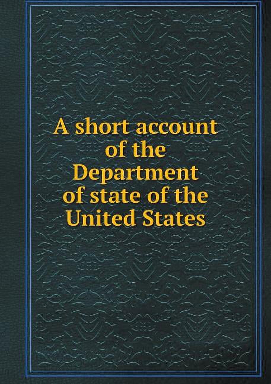 A short account of the Department of state of the United States (Paperback)