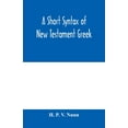 thumbnail image 1 of A short syntax of New Testament Greek, (Paperback), 1 of 1