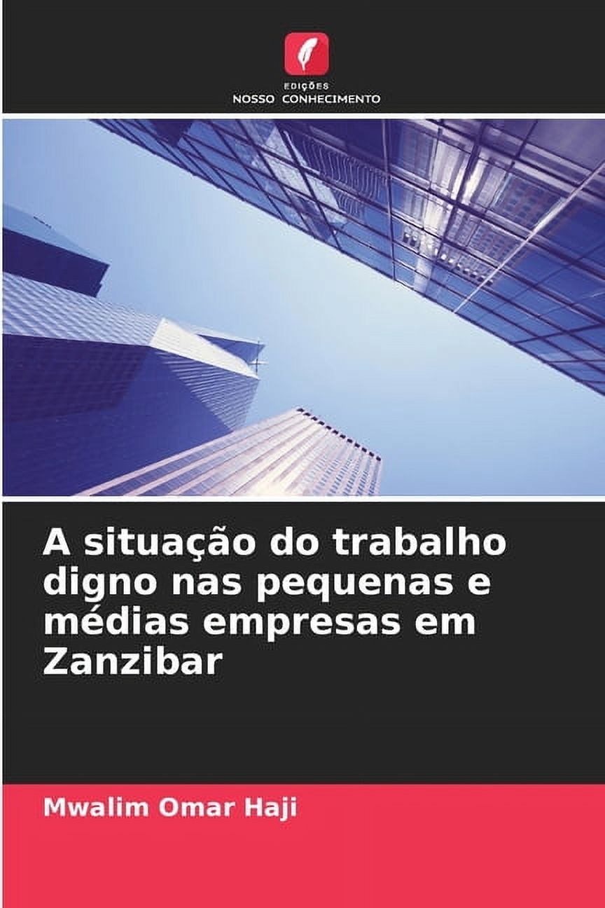 A situação do trabalho digno nas pequenas e médias empresas em Zanzibar, (Paperback)