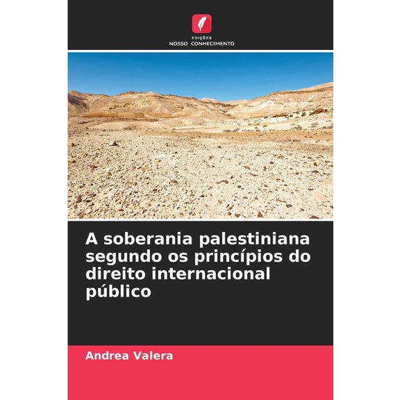 A soberania palestiniana segundo os princÃ­pios do direito internacional pÃºblico, (Paperback)