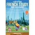 thumbnail image 1 of Pre-Owned A step by step French study guide for beginners - Learn French with short stories, phrases while you sleep, numbers & alphabet in the car, morning med, 1 of 1