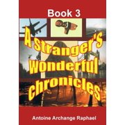A stranger's wonderful chronicles; Book 3, Paperback
