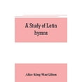 thumbnail image 1 of A study of Latin hymns, (Paperback), 1 of 1