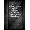 thumbnail image 1 of A study of the public schools in Orange County North Carolina (Paperback), 1 of 1