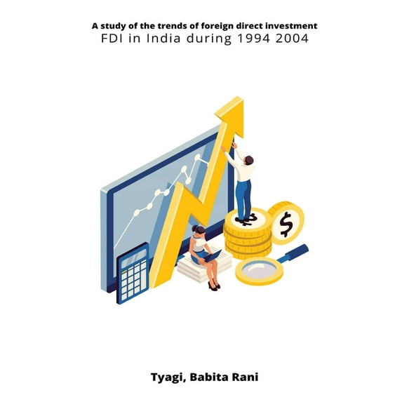A study of the trends of foreign direct investment FDI in India during 1994 2004 (Paperback)