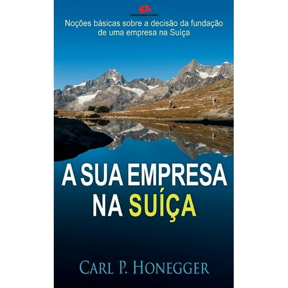 A sua empresa na SuÃça: Noções básicas sobre a decisão da fundação de uma empresa na SuÃça., (Paperback)
