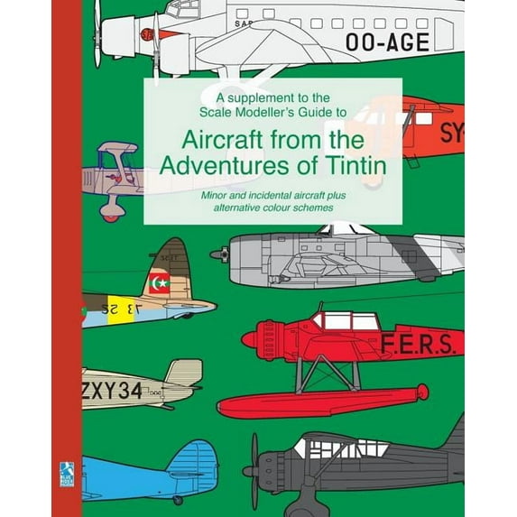 A supplement to the Scale Modeller's Guide to Aircraft from the Adventures of Tintin, (Paperback)