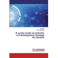 thumbnail image 1 of A survey study on Industry 4.0 Development Strategy for Ukraine (Paperback), 1 of 1