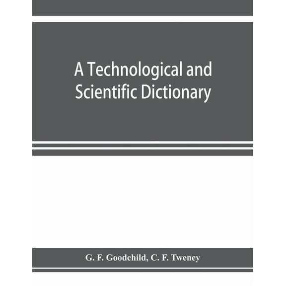 A technological and scientific dictionary, (Paperback)