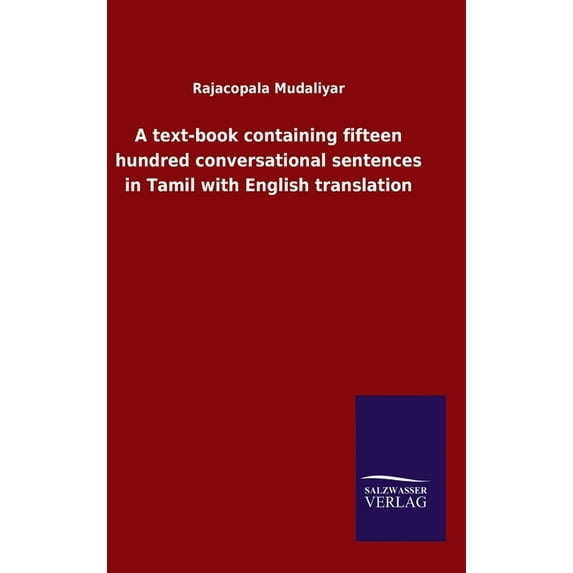 A text-book containing fifteen hundred conversational sentences in Tamil with English translation Hardcover 3846054275 9783846054277 Rajacopala Mudaliyar