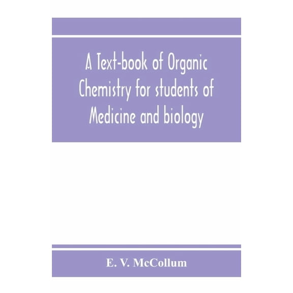 A text-book of organic chemistry for students of medicine and biology, (Paperback)