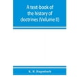 thumbnail image 1 of A text-book of the history of doctrines (Volume II), (Paperback), 1 of 1
