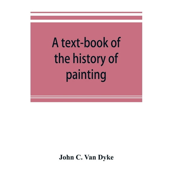 A text-book of the history of painting, (Paperback)