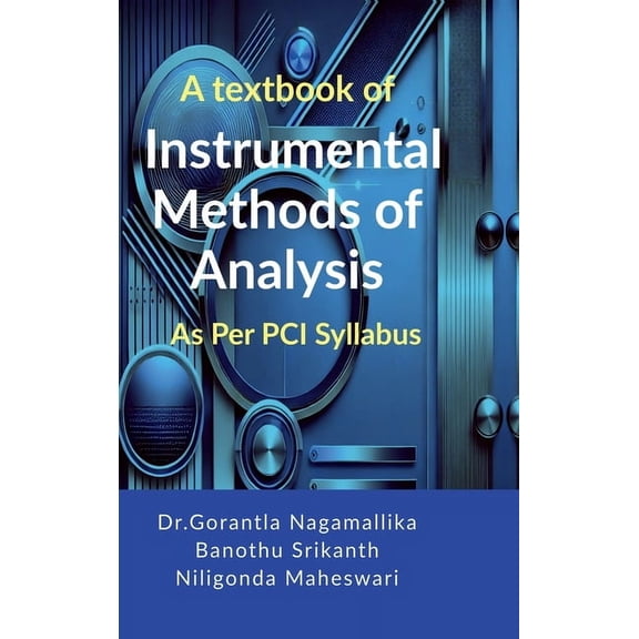 A textbook of Instrumental Methods of Analysis: As per PCI syllabus, (Hardcover)