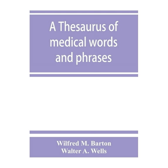 A thesaurus of medical words and phrases, (Paperback)