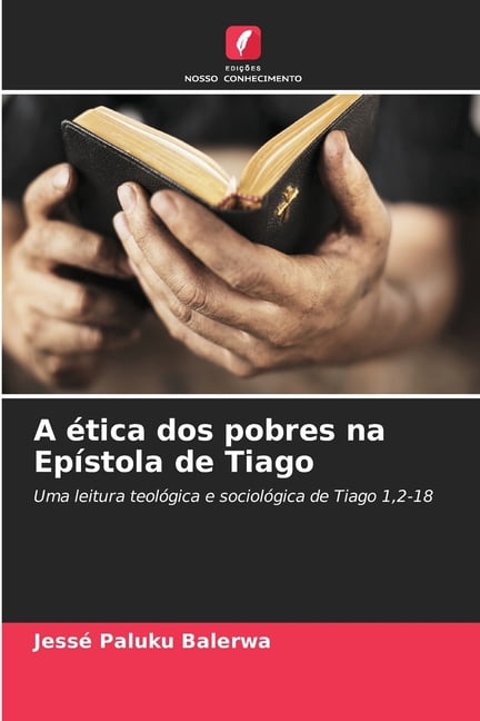 A Ã©tica dos pobres na EpÃ­stola de Tiago, (Paperback)