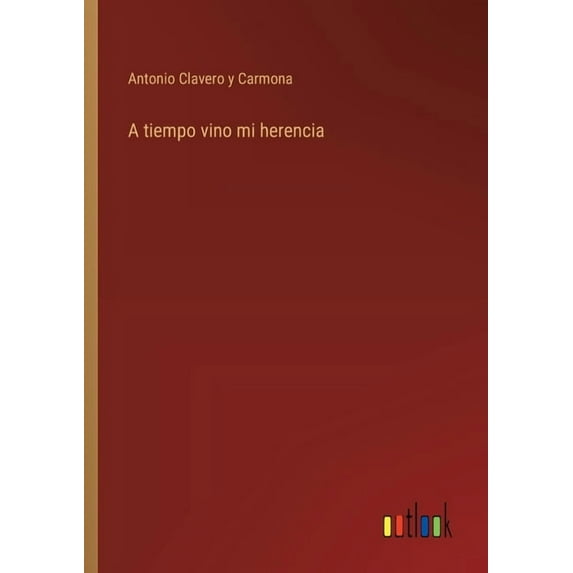 A tiempo vino mi herencia, (Paperback)