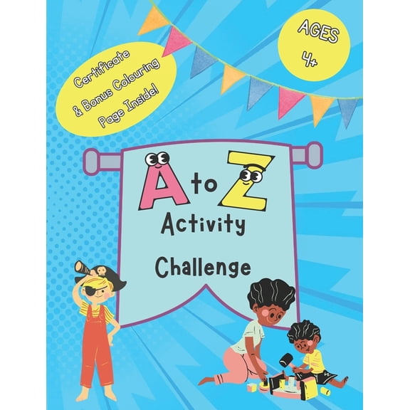 A to Z Activity Challenge Book: Alphabet Challenge for Kids Aged 4+, Fun Ways to Teach Letters,, (Paperback)