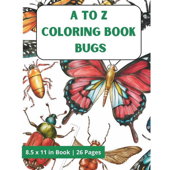 A to Z Coloring Book Bugs: Easy and Cute Style Coloring Book of Different Insects & Bugs Species with Fun Facts for Boys and Girls Kids (Paperback)