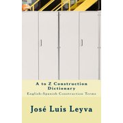A to Z Construction Dictionary English-Spanish Construction Terms