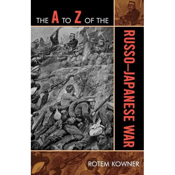 A to Z Guides The A to Z of the Russo-Japanese War, Book 58, (Paperback)