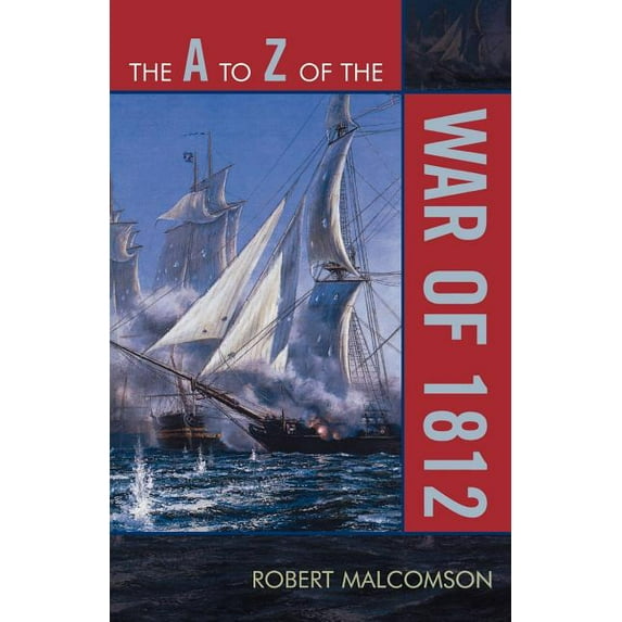 A to Z Guides to Z of the War of 1812, Book 55, (Paperback)