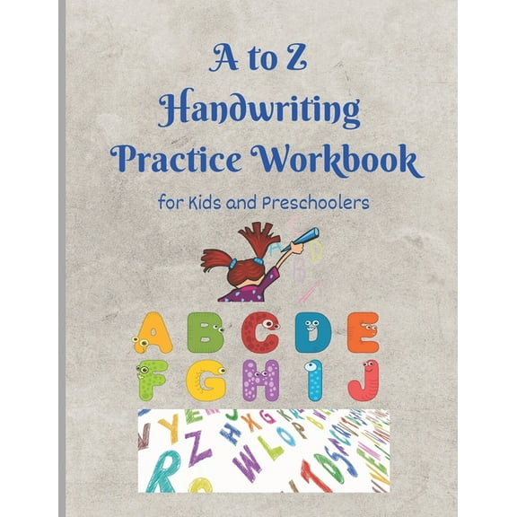 A to Z Handwriting Practice Workbook: Worksheet for kids and preschoolers learning to write letters, Size 8,5 x 11 inches (Paperback)