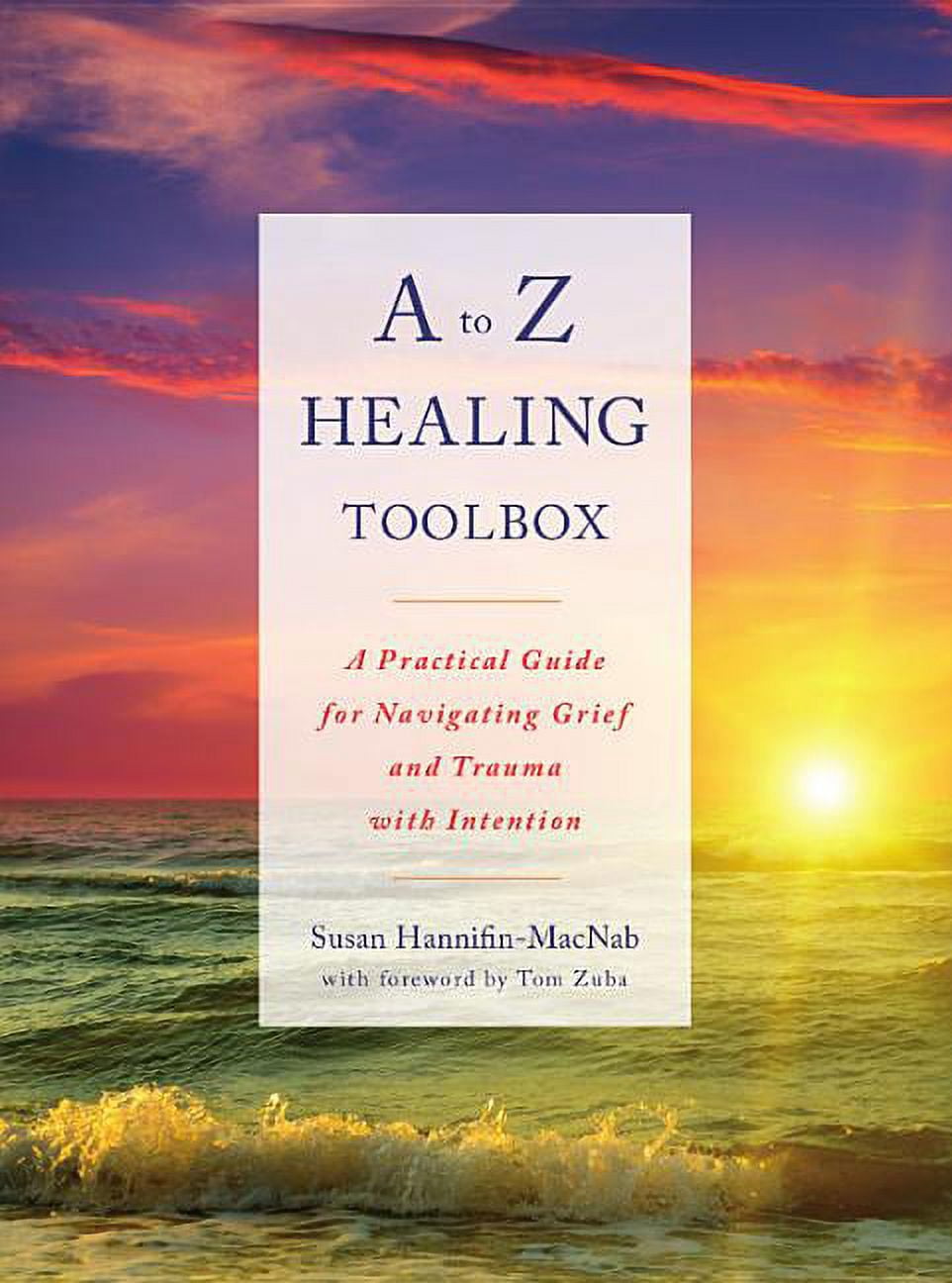 A to Z Healing Toolbox: A Practical Guide for Navigating Grief and ...