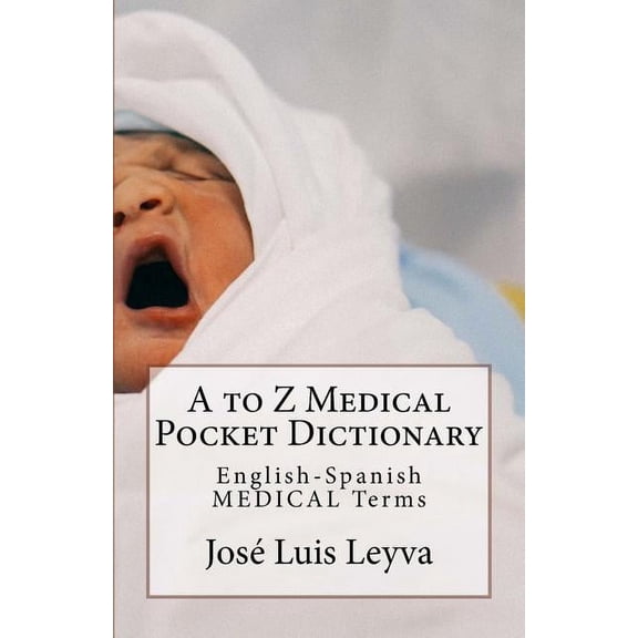 A to Z Medical Pocket Dictionary: English-Spanish Medical Terms (Paperback)