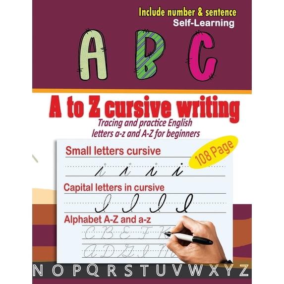 A to Z cursive writing: cursive handwriting workbook - Tracing and practice English letters a-z and A-Z for beginners (Paperback)