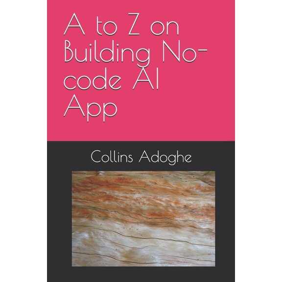 A to Z on Building No-code AI App, (Paperback)